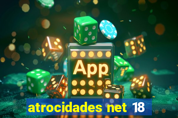 atrocidades net 18